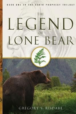 The Legend of Lone Bear By Risdahl, Gregory S. 9780557707966