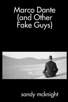 Marco Dante (and Other Fake Guys) By mcknight, sandy 9780557714674