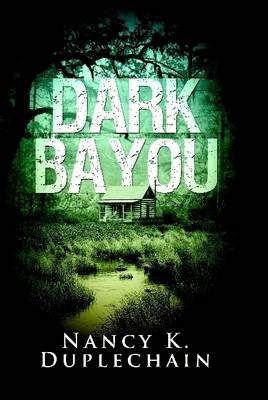 Dark Bayou By Nancy K Duplechain 9780557755615 (Hardback)