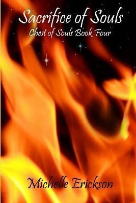 Sacrifice of Souls By Michelle Erickson 9780557829941 (Paperback)