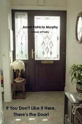 If You Don't Like it Here, There's the Door! By Jonell Patricia Murphy