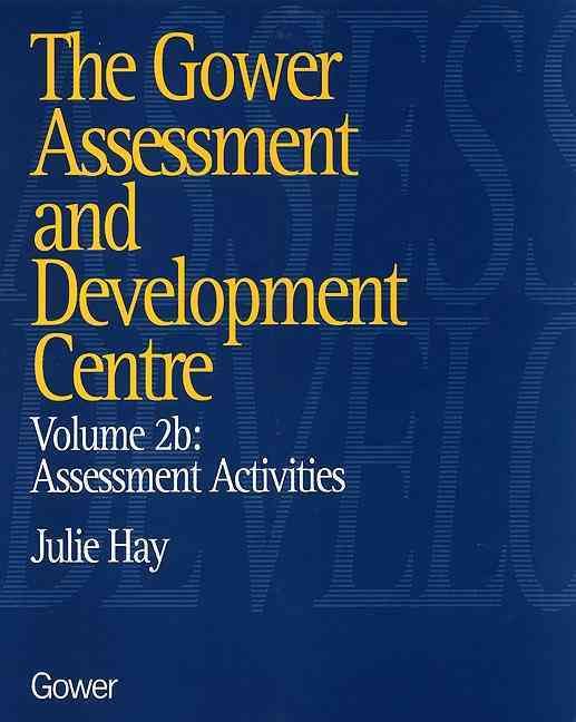 The Gower Assessment and Development Centre. Vol. 2 Assessment Activities