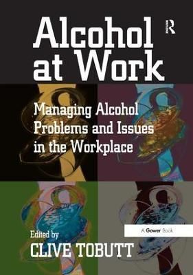 Alcohol at Work By Clive Tobutt 9780566086946 (Hardback)