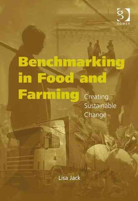 Benchmarking in Food and Farming By Lisa Jack 9780566088353 (Hardback)