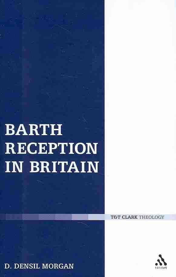 Barth Reception in Britain By Prof D. Densil Morgan 9780567031860