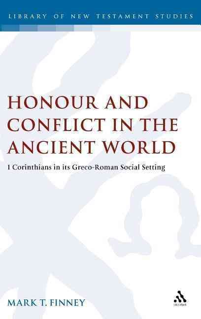 Honour and Conflict in the Ancient World: 1 Corinthians in Its Greco-Roman Social Setting