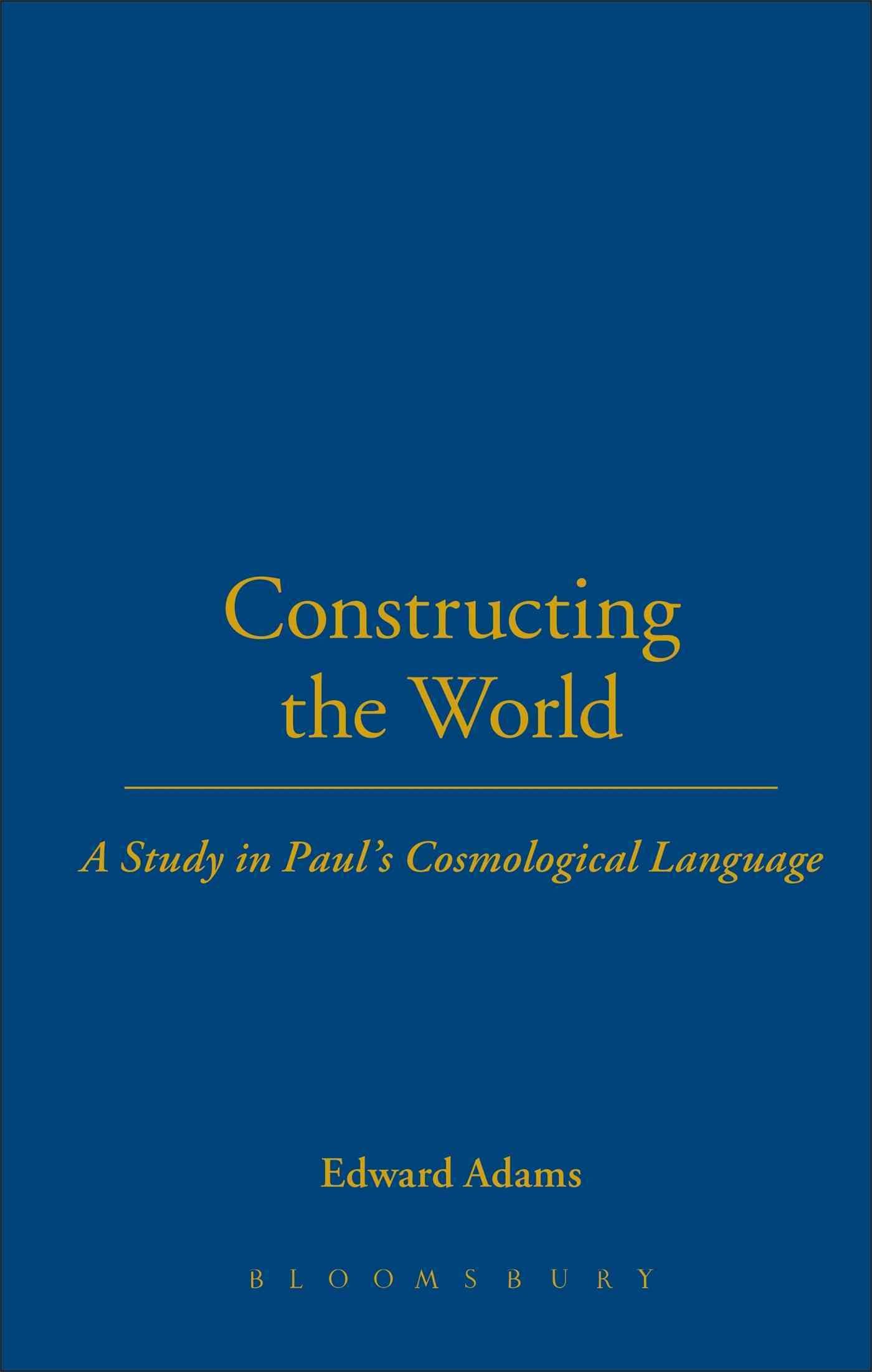 Constructing the World By Edward (King's College London, UK) Adams