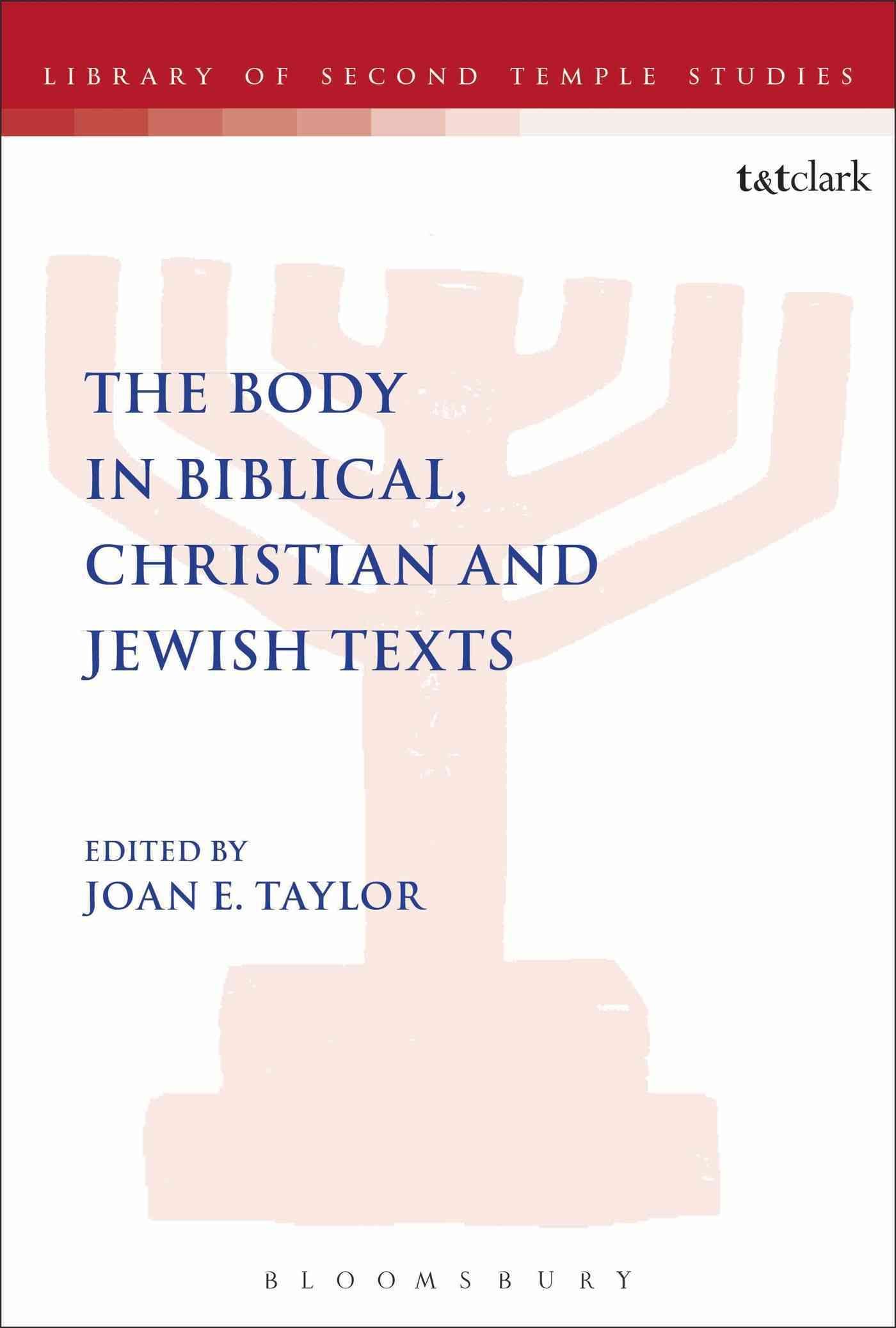The Body in Biblical, Christian and Jewish Texts By Taylor, Joan E.