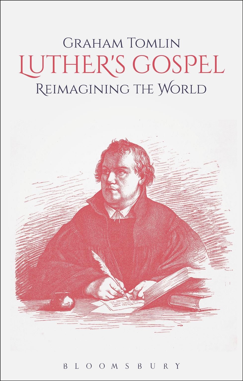 Luther's Gospel: Reimagining the World By Tomlin, Graham 9780567677396