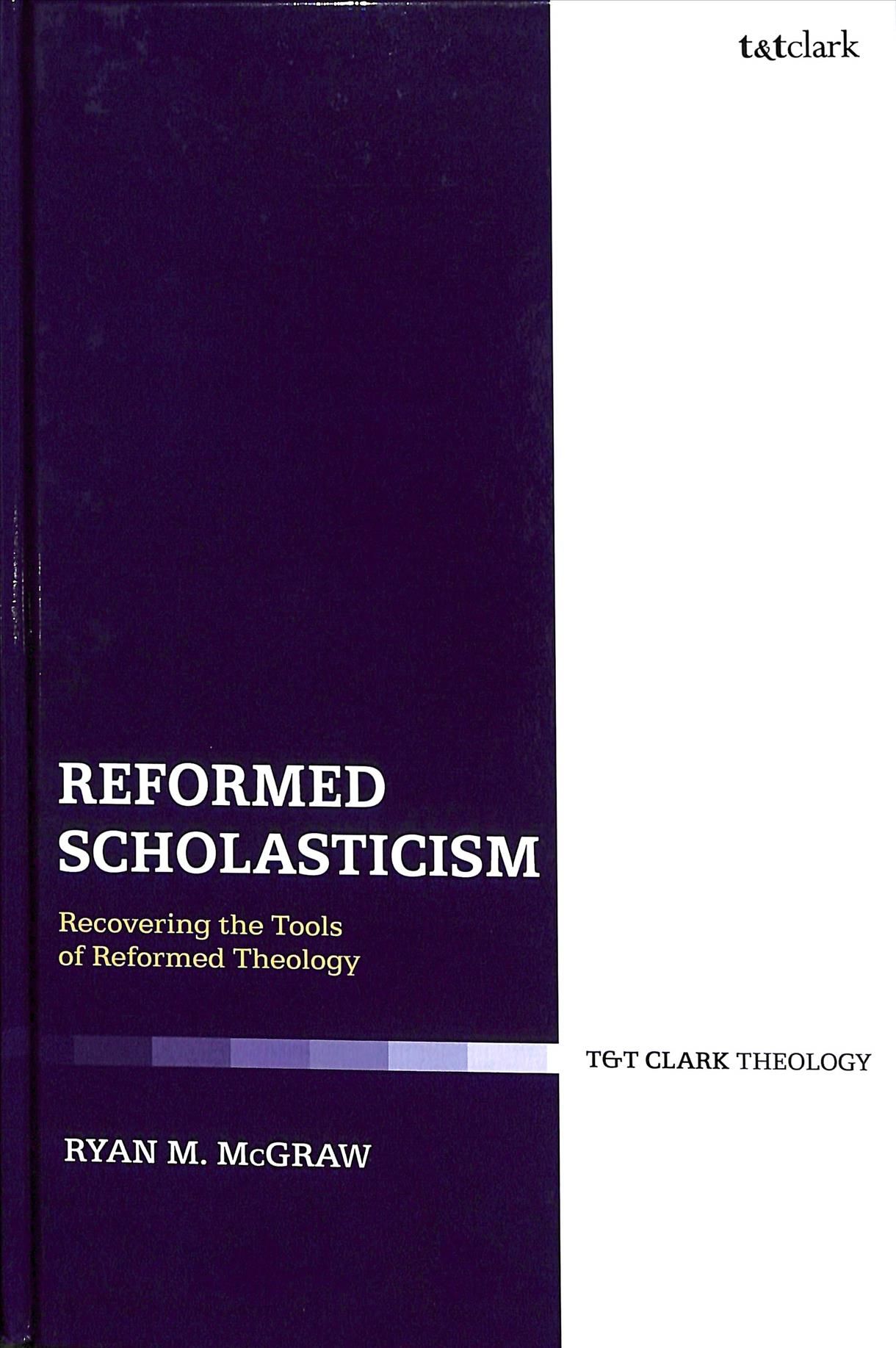Reformed Scholasticism: Recovering the Tools of Reformed Theology