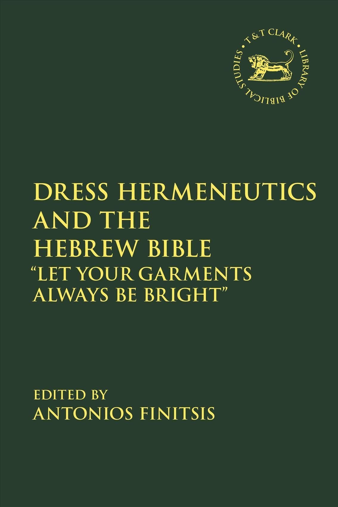 Dress Hermeneutics and the Hebrew Bible By Antonios Finitsis (editor)