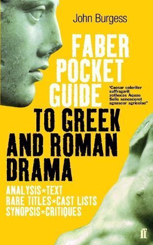 The Faber Pocket Guide to Greek and Roman Drama By John Burgess