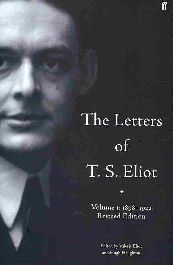 The Letters of T.S. Eliot. Volume 1 1898-1922 9780571235094 (Hardback)