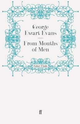 From Mouths of Men By George Ewart Evans 9780571243815 (Paperback)