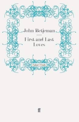 First and Last Loves By Betjeman, John 9780571245697 (Paperback)