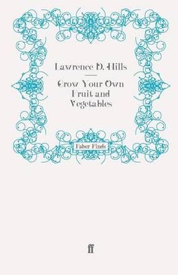 Grow Your Own Fruit and Vegetables By Lawrence D. Hills 9780571246724