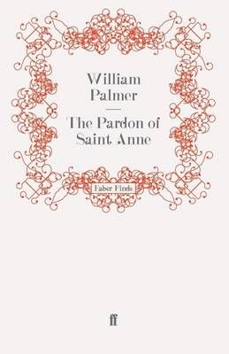 The Pardon of Saint Anne By William Palmer 9780571252565 (Paperback)