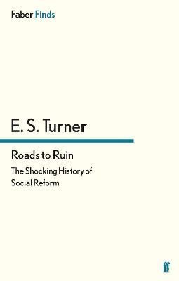Roads to Ruin By E. S. Turner 9780571290253 (Paperback)