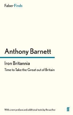 Iron Britannia By Barnett, Anthony 9780571290666 (Paperback)
