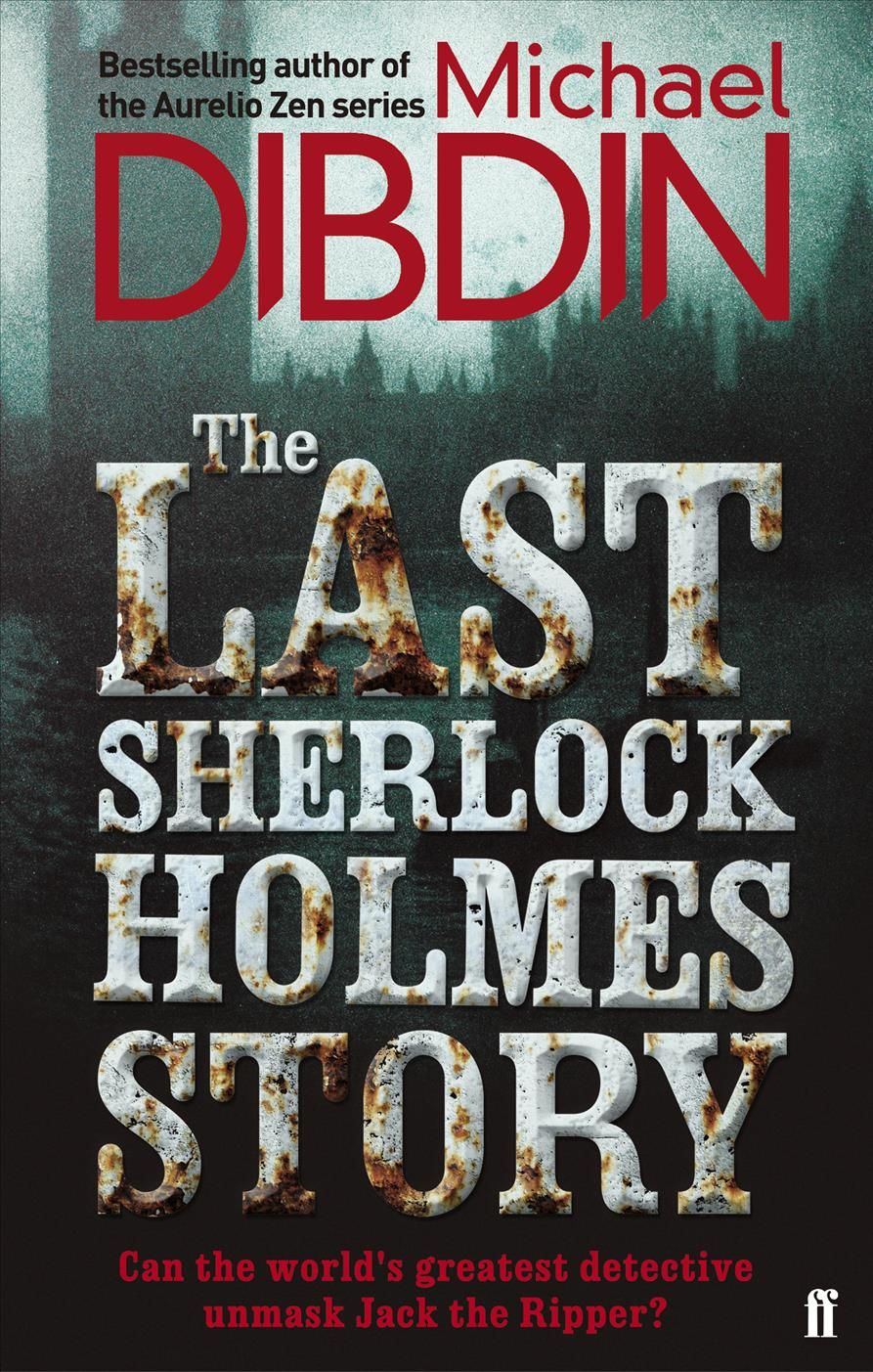 The Last Sherlock Holmes Story By Michael Dibdin 9780571290857