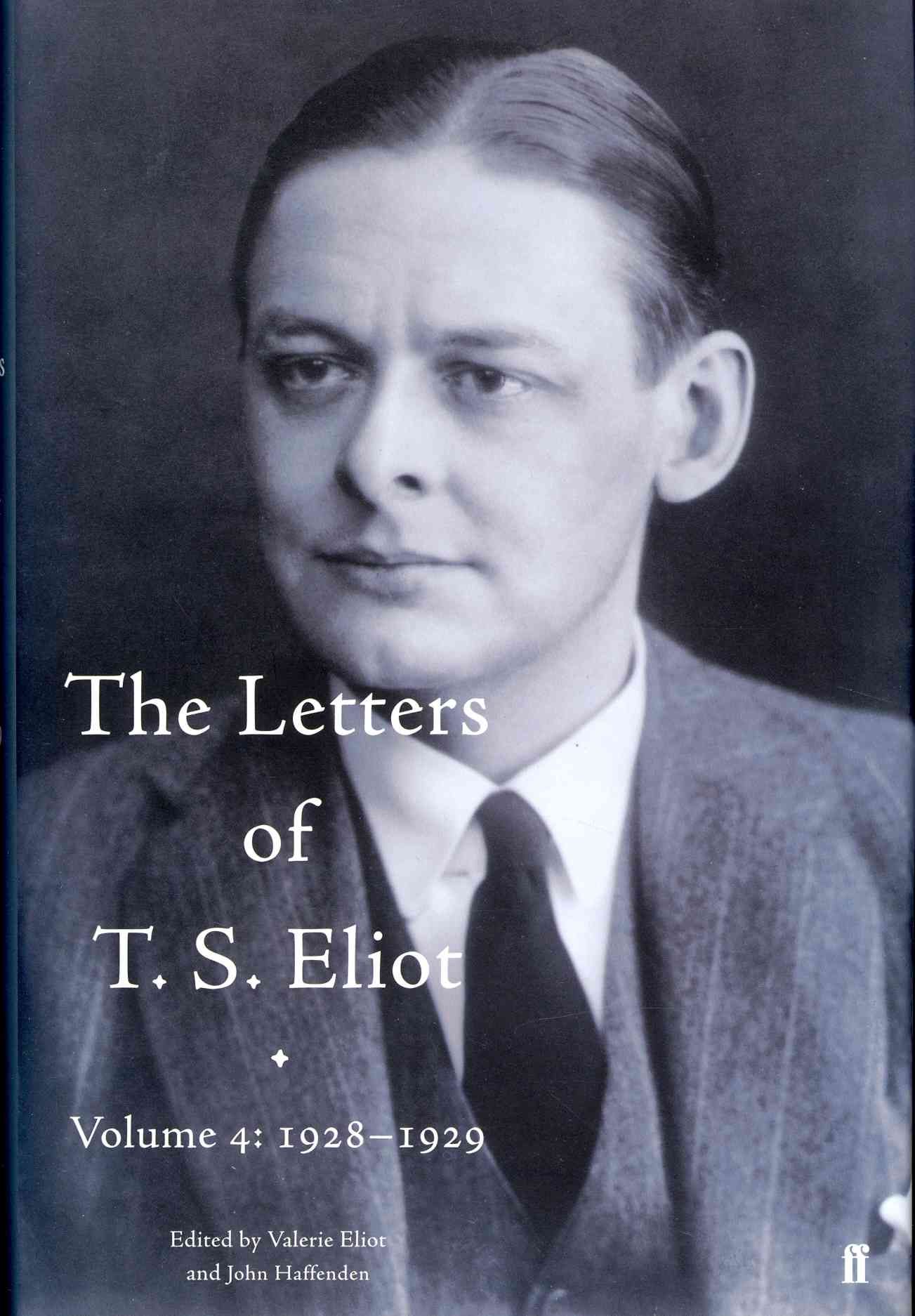The Letters of T.S. Eliot. Volume 4 1928-1929 9780571290925 (Hardback)