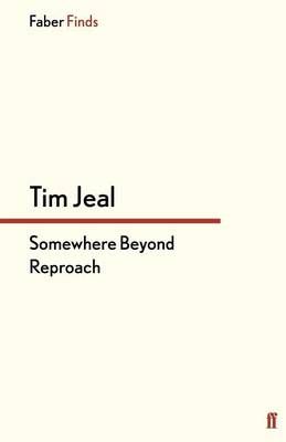 Somewhere Beyond Reproach By Jeal, Tim 9780571303892 (Paperback)