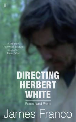 Directing Herbert White By James Franco 9780571314379 (Paperback)