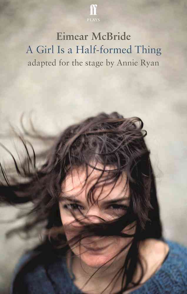 A Girl Is a Half-Formed Thing By Annie Ryan, Eimear McBride