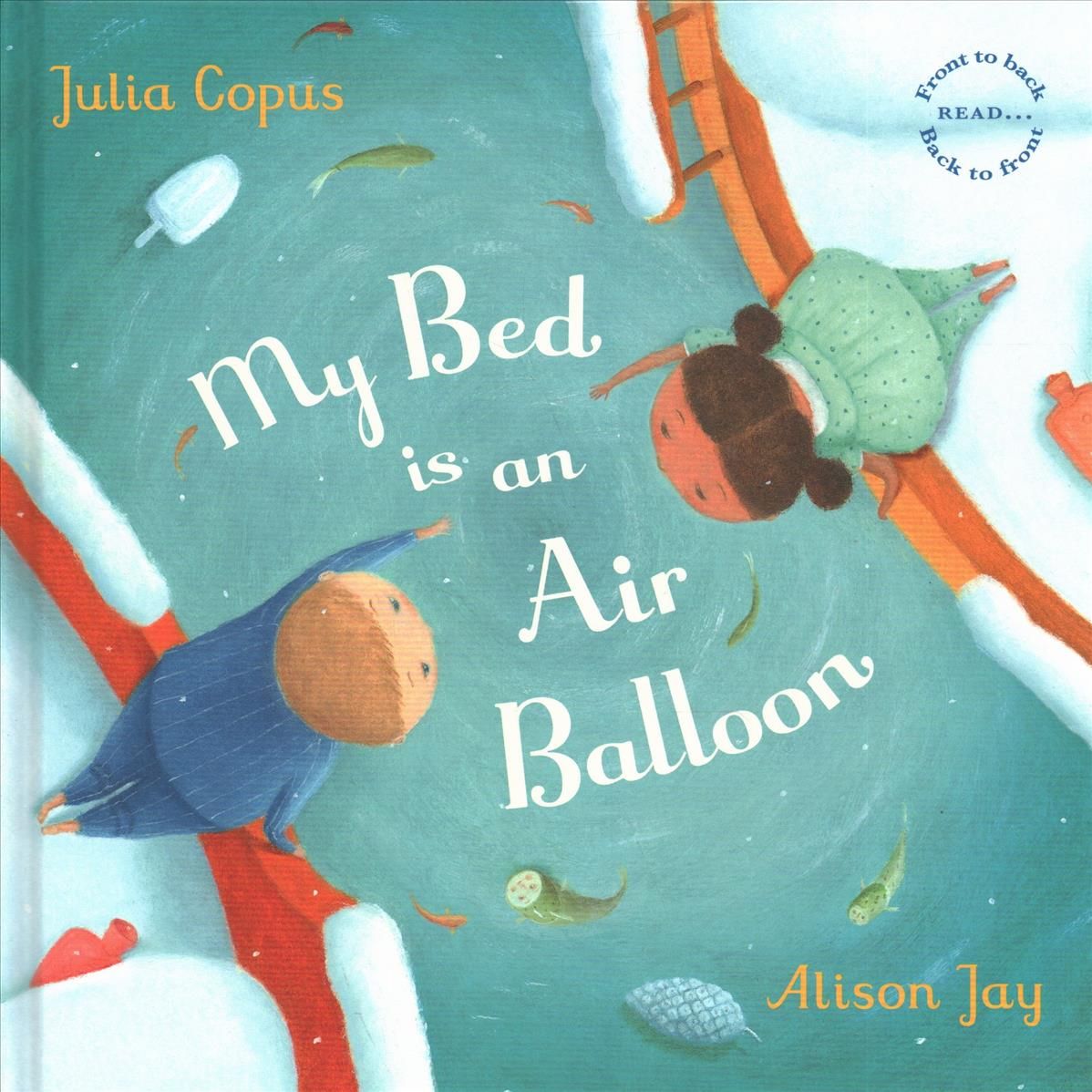 My Bed Is an Air Balloon By Julia Copus (author), Alison Jay (artist)