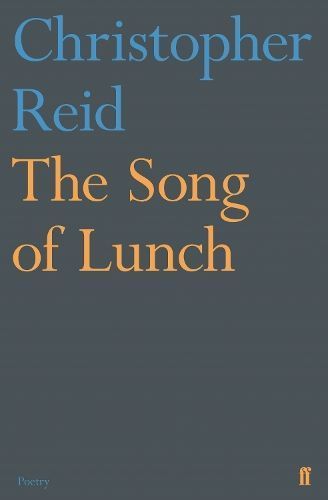 The Song of Lunch By Christopher Reid 9780571347735 (Paperback)