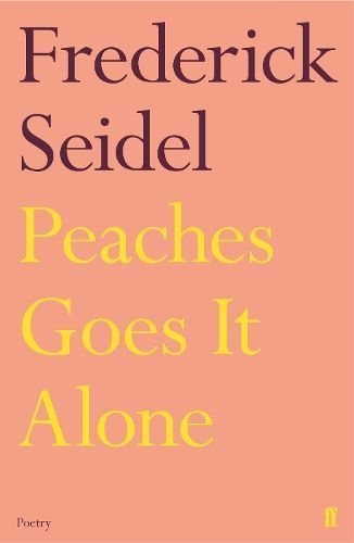 Peaches Goes It Alone By Frederick Seidel 9780571348190 (Paperback)