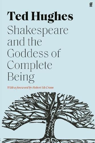Shakespeare and the Goddess of Complete Being By Ted Hughes