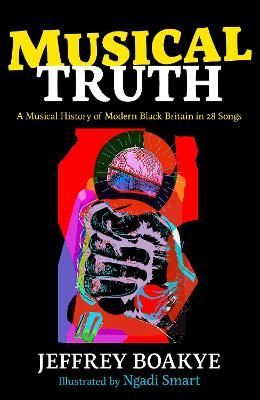 Musical Truth By Jeffrey Boakye (author), Ngadi Smart (illustrator)