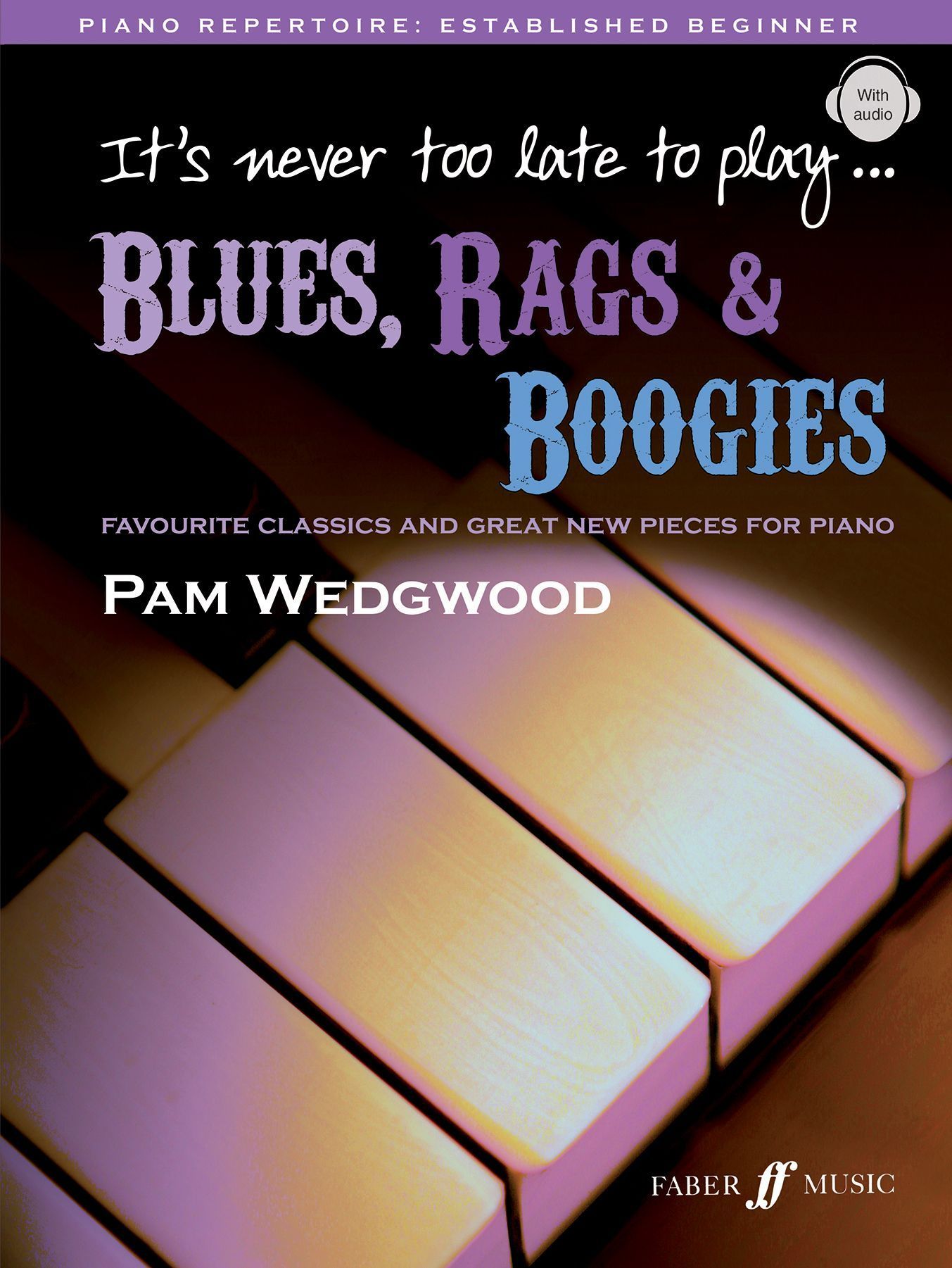 It's never too late to play blues, rags & boogies By Pam Wedgwood