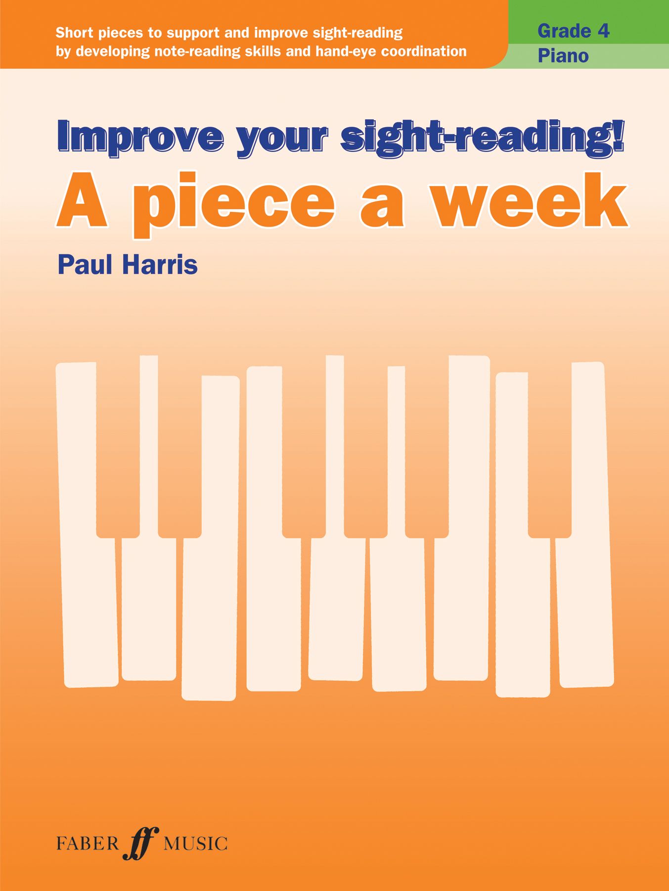 Improve your sight-reading! A Piece a Week Piano Grade 4 9780571540563