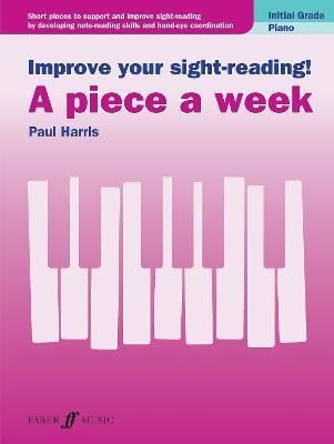 Improve your sight-reading! A piece a week Piano Initial Grade