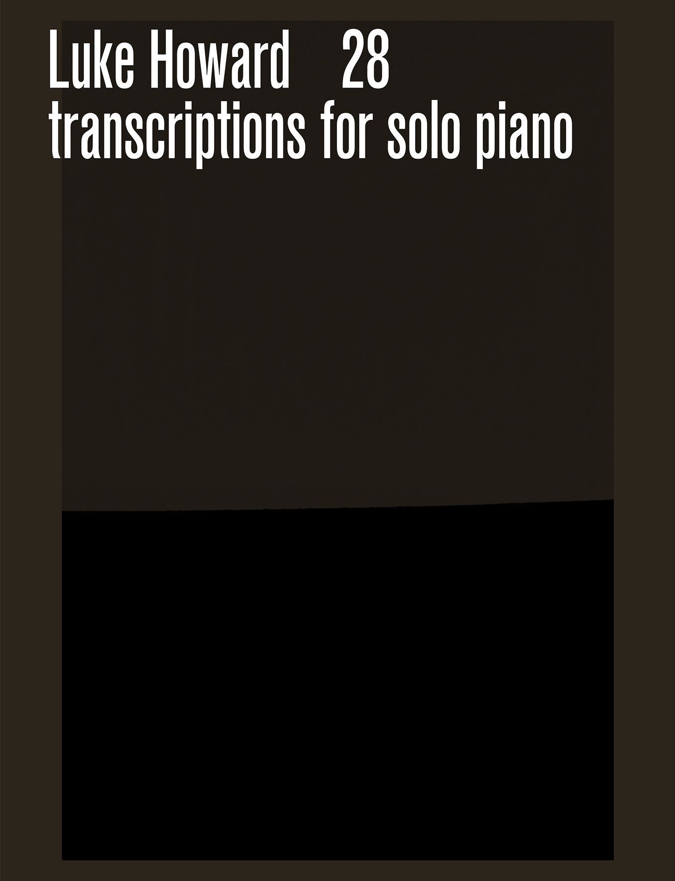28 transcriptions for solo piano By Luke Howard 9780571542475