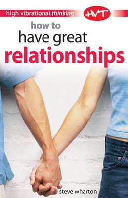 How to Have Great Relationships By Steve Wharton 9780572031718