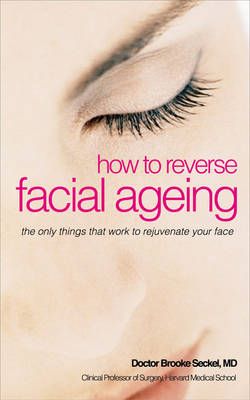 How to Reverse Facial Ageing By Brooke R. Seckel 9780572032883