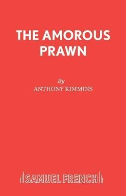 The Amorous Prawn By Kimmins, Anthony 9780573010187 (Paperback)