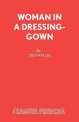 Woman in a Dressing-Gown By Willis, Ted 9780573016608 (Paperback)
