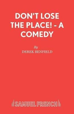 Don't Lose the Place! - A Comedy By Benfield, Derek 9780573017490