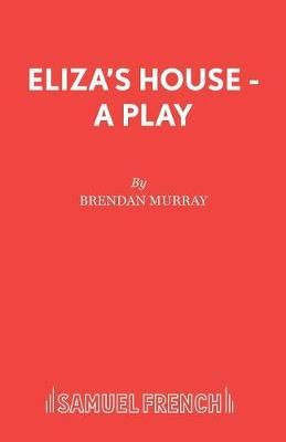 Eliza's House - A Play By Murray, Brendan 9780573023675 (Paperback)