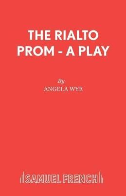 The Rialto Prom - A Play By Wye, Angela 9780573033582 (Paperback)