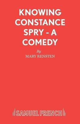 Knowing Constance Spry - A Comedy By Rensten, Mary 9780573033926