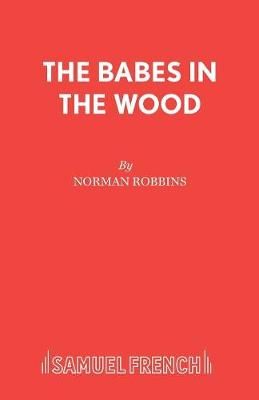 The Babes in the Wood By Robbins, Norman 9780573064937 (Paperback)