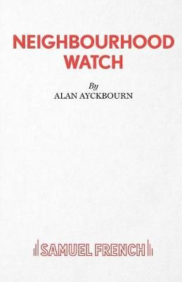 Neighbourhood Watch By Alan Ayckbourn 9780573113185 (Paperback)