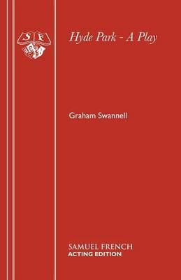 Hyde Park - A Play By Swannell, Graham 9780573121050 (Paperback)