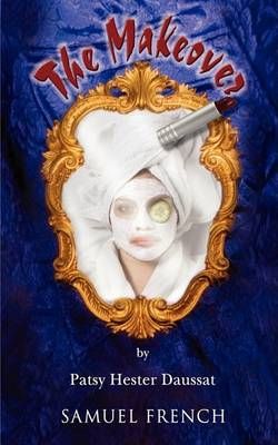 The Makeover By Daussat, Patsy Hester 9780573662669 (Paperback)