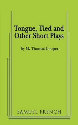Tongue, Tied and Other Short Plays By Cooper, M. Thomas 9780573663680